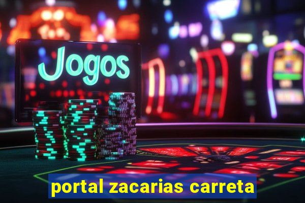 portal zacarias carreta